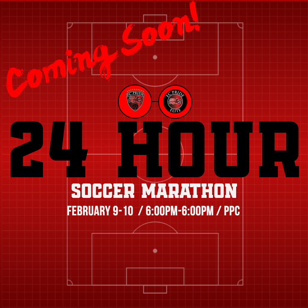 24 Hr Marathon Coming Feb 2024 FC Pride Premier and travel soccer